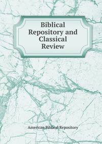 Biblical Repository and Classical Review