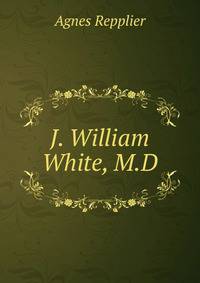 J. William White, M.D.