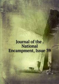 Journal of the . National Encampment, Issue 39