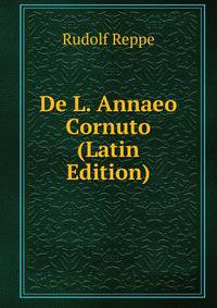 De L. Annaeo Cornuto (Latin Edition)