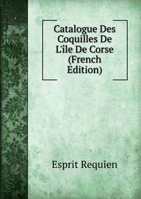 Catalogue Des Coquilles De L'?le De Corse (French Edition)