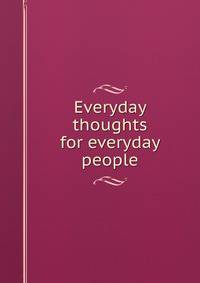 Everyday thoughts for everyday people