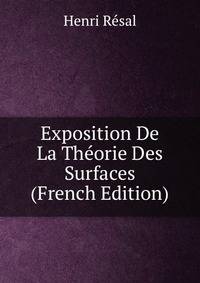 Exposition De La Theorie Des Surfaces (French Edition)