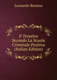Il Tenativo Secondo La Scuola Criminale Positiva (Italian Edition)