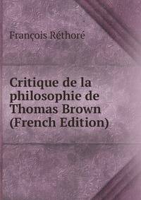 Critique de la philosophie de Thomas Brown (French Edition)