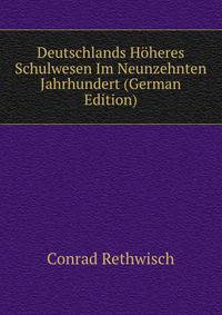 Deutschlands Hoheres Schulwesen Im Neunzehnten Jahrhundert (German Edition)