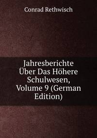 Jahresberichte Uber Das Hohere Schulwesen, Volume 9 (German Edition)