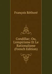 Condillac; Ou, L'empirisme Et Le Rationalisme (French Edition)