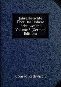 Jahresberichte Uber Das Hohere Schulwesen, Volume 5 (German Edition)