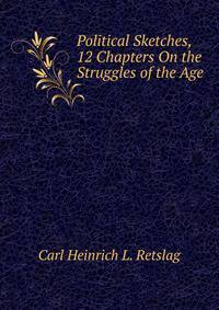 Political Sketches, 12 Chapters On the Struggles of the Age