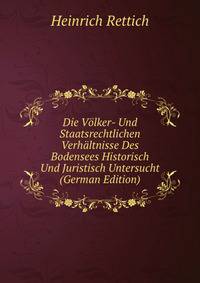 Die Volker- Und Staatsrechtlichen Verhaltnisse Des Bodensees Historisch Und Juristisch Untersucht (German Edition)