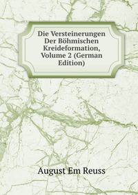 Die Versteinerungen Der Bohmischen Kreideformation, Volume 2 (German Edition)