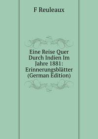 Eine Reise Quer Durch Indien Im Jahre 1881: Erinnerungsblatter (German Edition)