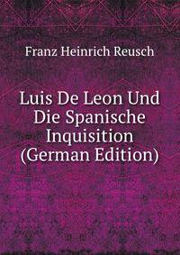 Luis De Leon Und Die Spanische Inquisition (German Edition)