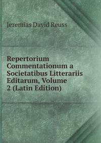 Repertorium Commentationum a Societatibus Litterariis Editarum, Volume 2 (Latin Edition)
