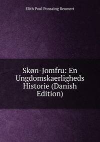 Skon-Jomfru: En Ungdomskaerligheds Historie (Danish Edition)