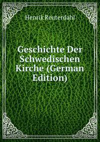 Geschichte Der Schwedischen Kirche (German Edition)