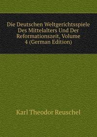 Die Deutschen Weltgerichtsspiele Des Mittelalters Und Der Reformationszeit, Volume 4 (German Edition)