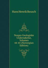 Norges Geologiske Undersokelse, Volumes 44-45 (Norwegian Edition)