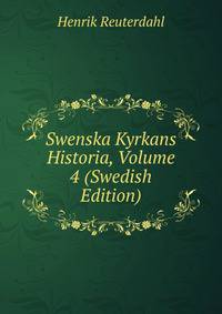 Swenska Kyrkans Historia, Volume 4 (Swedish Edition)