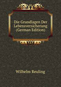 Die Grundlagen Der Lebensversicherung (German Edition)