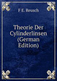 Theorie Der Cylinderlinsen (German Edition)