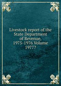 Livestock report of the State Department of Revenue, 1975-1976 Volume 1977?