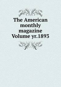 The American monthly magazine Volume yr.1893