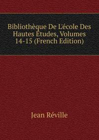 Biblioth?que De L'?cole Des Hautes ?tudes, Volumes 14-15 (French Edition)