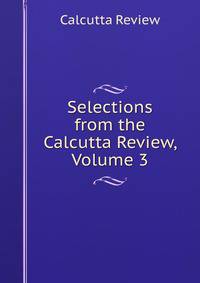 Selections from the Calcutta Review, Volume 3