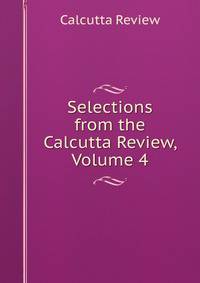 Selections from the Calcutta Review, Volume 4
