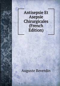 Antisepsie Et Asepsie Chirurgicales (French Edition)