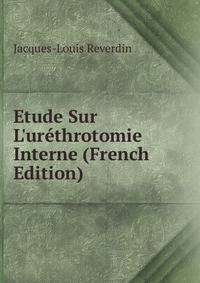 Etude Sur L'ur?throtomie Interne (French Edition)