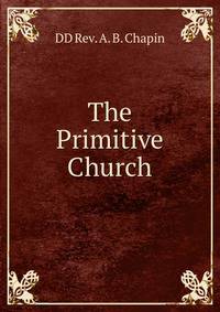 The Primitive Church