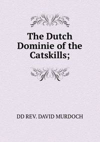 The Dutch Dominie of the Catskills;
