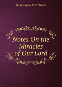 Notes On the Miracles of Our Lord.