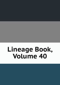 Lineage Book, Volume 40