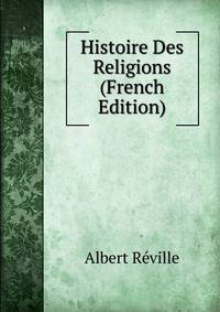 Histoire Des Religions (French Edition)