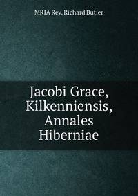 Jacobi Grace, Kilkenniensis, Annales Hiberniae