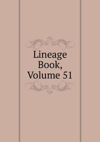 Lineage Book, Volume 51