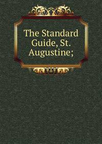 The Standard Guide, St. Augustine;