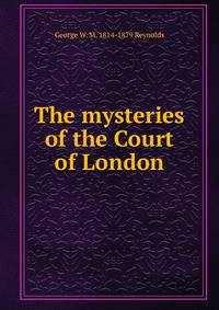 The mysteries of the Court of London