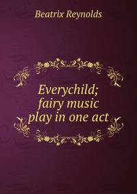 Everychild; fairy music play in one act