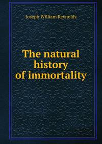The natural history of immortality
