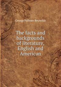 The facts and backgrounds of literature, English and American
