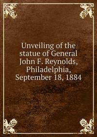 Unveiling of the statue of General John F. Reynolds, Philadelphia, September 18, 1884