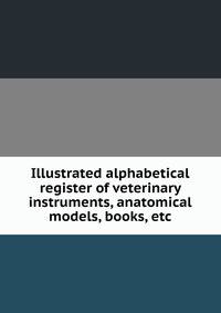 Illustrated alphabetical register of veterinary instruments, anatomical models, books, etc.