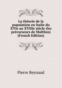 La theorie de la population en Italie du XVIe au XVIIIe siecle (les precurseurs de Malthus) (French Edition)