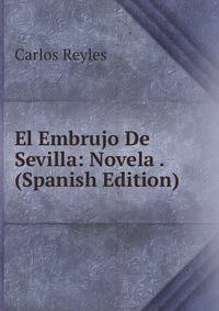 El Embrujo De Sevilla: Novela . (Spanish Edition)