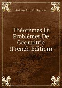 Theoremes Et Problemes De Geometrie (French Edition)